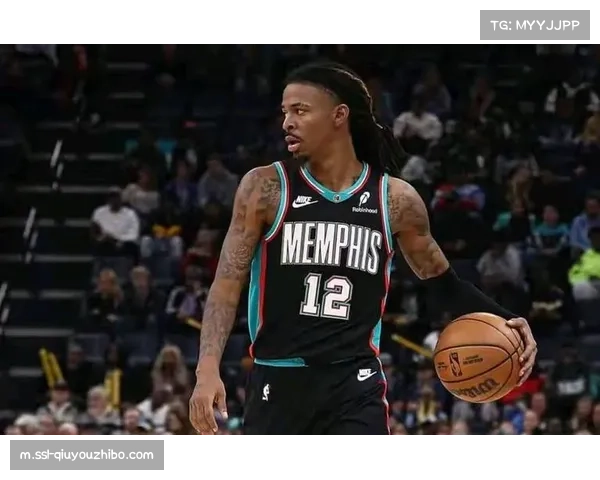 莫兰特三分命中率仅30.5% 灰熊后卫远投稳定性成隐患